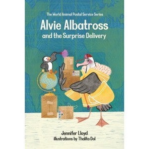 Alvie Albatross and the Surprise Delivery - (World Animal Postal Service) by  Jennifer Lloyd (Hardcover) - 1 of 1