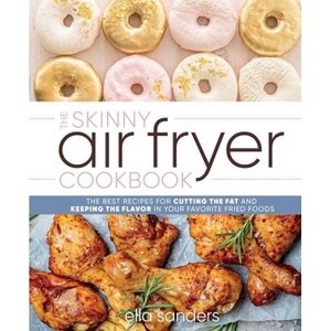 The Skinny Air Fryer Cookbook - by  Ella Sanders (Hardcover) - 1 of 1