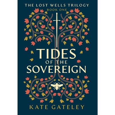 Tides of the Sovereign - (The Lost Wells Trilogy) by Kate Gateley