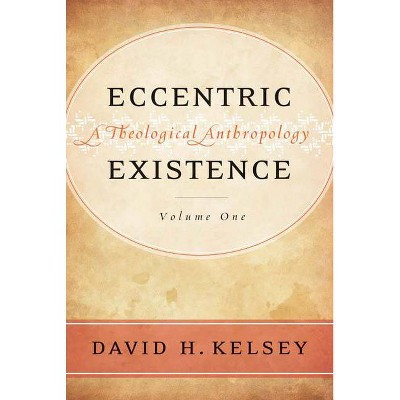 Eccentric Existence, Two Volume Set - by  David H Kelsey (Hardcover)