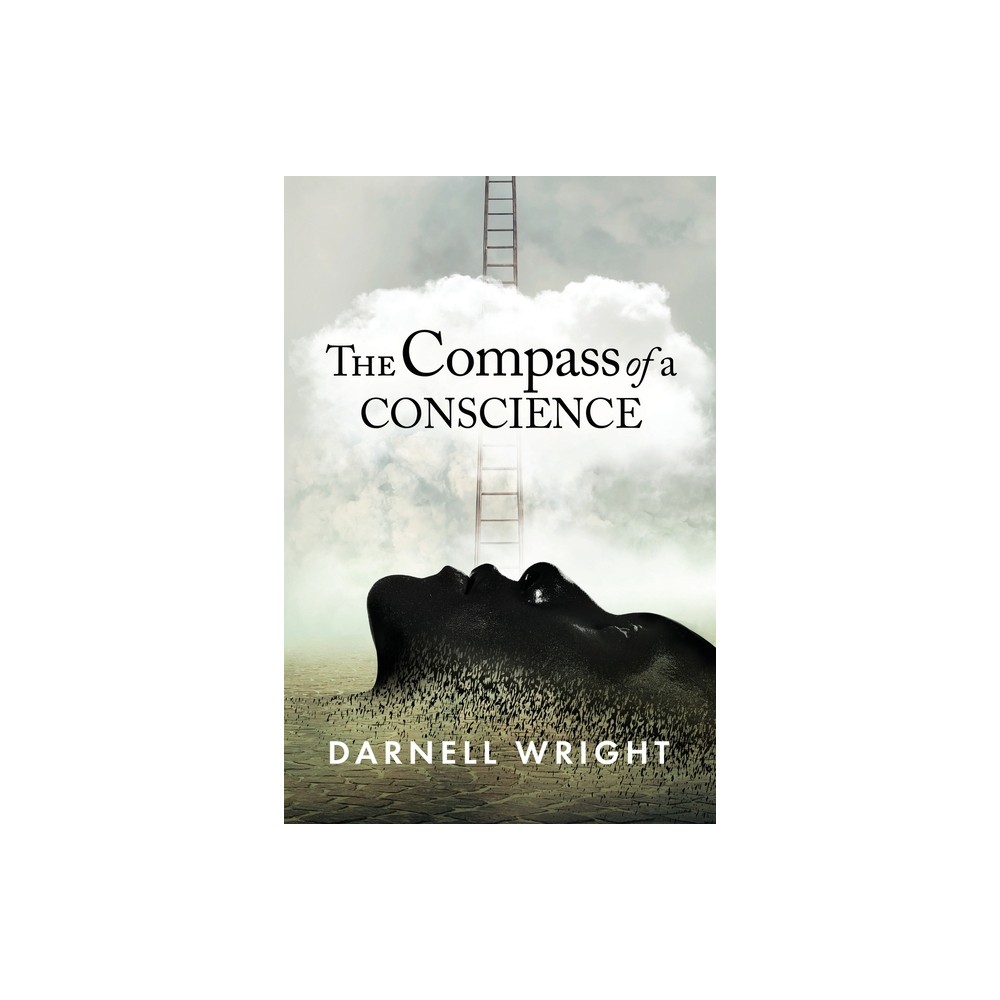 The Compass of a Conscience - by Darnell Wright (Paperback)