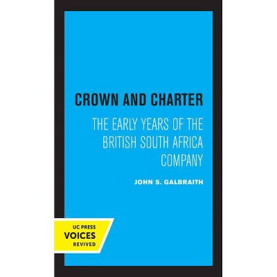 Crown and Charter, 14 - (Perspectives on Southern Africa) by  John S Galbraith (Paperback)