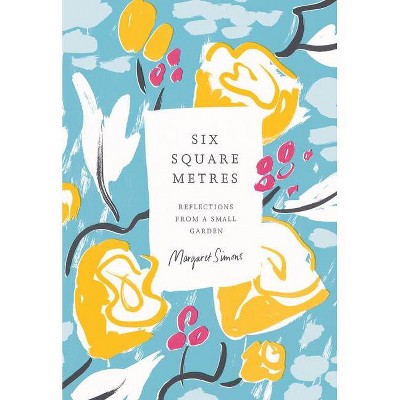 Six Square Metres - by  Margaret Simons (Hardcover)