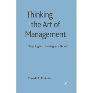 Thinking the Art of Management - by  D Atkinson (Paperback) - 1 of 1