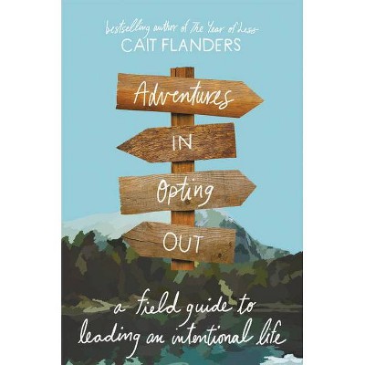 Adventures in Opting Out - by  Cait Flanders (Hardcover)