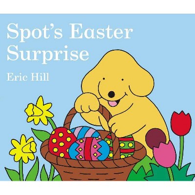 Spot's Easter Surprise - (Spot (Board Books)) by  Eric Hill (Board_book)