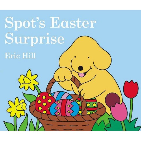 Spot's Easter Surprise - (Spot (Board Books)) by  Eric Hill (Board_book) - image 1 of 1