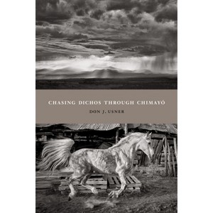 Chasing Dichos Through Chimayó - (Querencias) by  Don J Usner (Paperback) - 1 of 1
