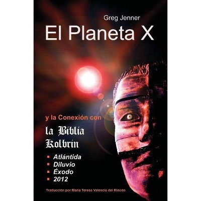 El Planeta X y La Conexion Con La Biblia Kolbrin - by  Greg Jenner (Paperback)