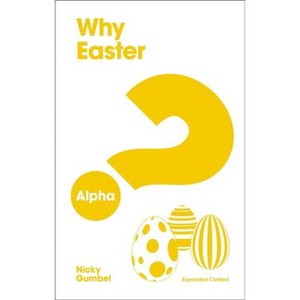 Why Easter? Expanded Edition - by  Nicky Gumbel (Paperback) - 1 of 1