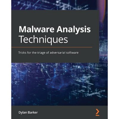 Malware Analysis Techniques - by  Dylan Barker (Paperback)