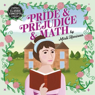 Pride and Prejudice and Math - (Classic Concepts) by  Misti Kenison (Board Book)