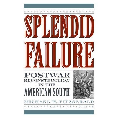 Splendid Failure - (American Ways) by  Michael W Fitzgerald (Paperback)