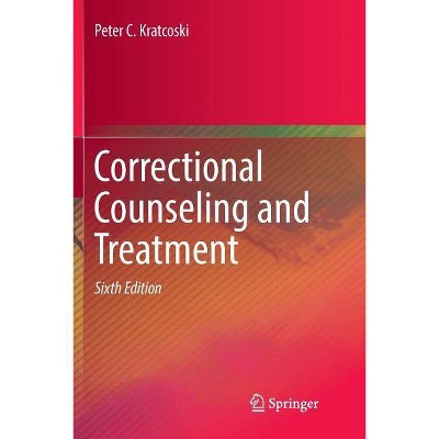 Correctional Counseling and Treatment - 6th Edition by  Peter C Kratcoski (Paperback)