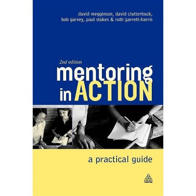 Mentoring in Action - 3rd Edition by  David Megginson & David Clutterbuck & Bob Garvey & Paul Stokes & Ruth Garrett-Harris (Paperback)