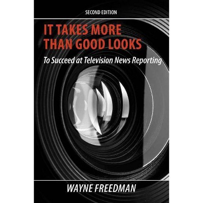 It Takes More Than Good Looks - 2nd Edition by  Wayne Freedman (Paperback)