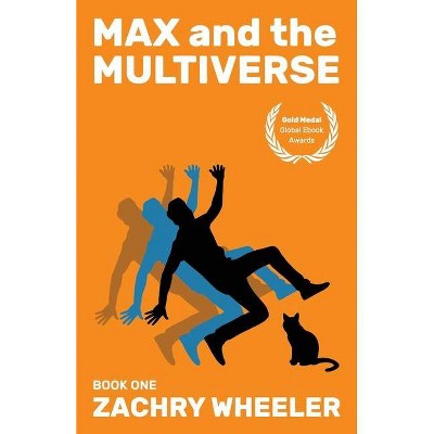 Max and the Multiverse - by  Zachry Wheeler (Paperback)