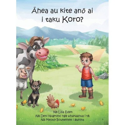 Ahea au kite ano ai i taku Koro? - (A Māori Boy Called Tama) by  Lisa Eden & Melody Boumelhem (Hardcover)