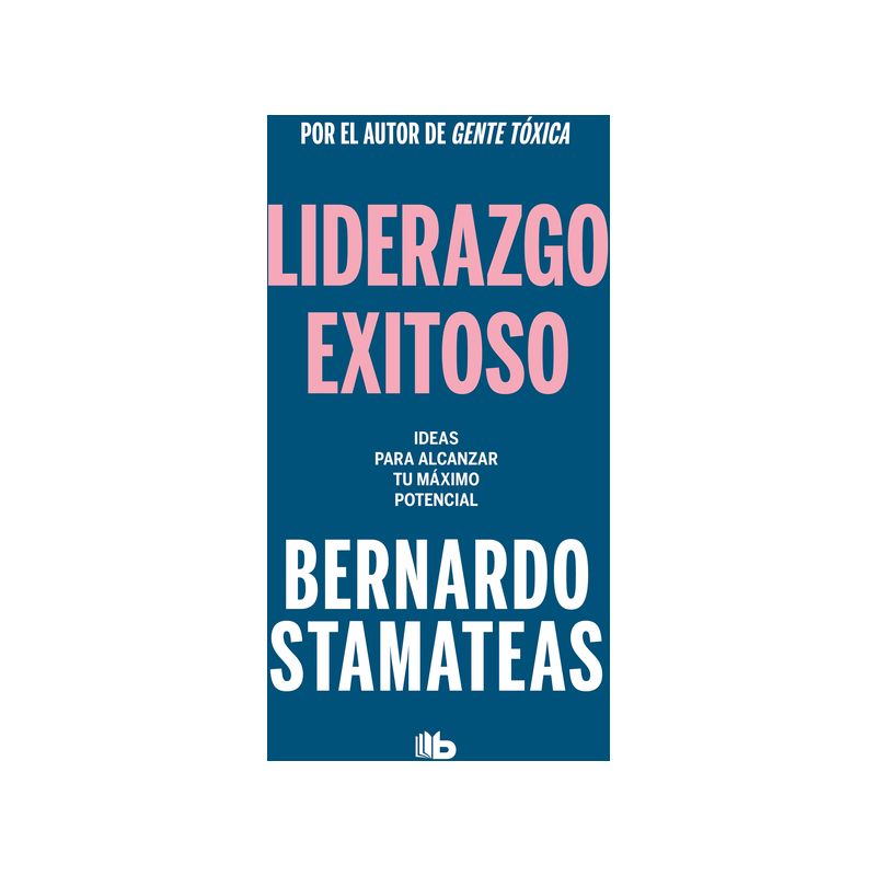 Liderazgo Exitoso. Ideas Para Alcanzar Tu Máximo Potencial / Successful Leadersh Ip. Ideas to Reach Your Full Potential - by  Bernardo Stamateas, 1 of 2