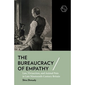 The Bureaucracy of Empathy - (Corpus Juris: The Humanities in Politics and Law) by  Shira Shmuely (Paperback) - 1 of 1