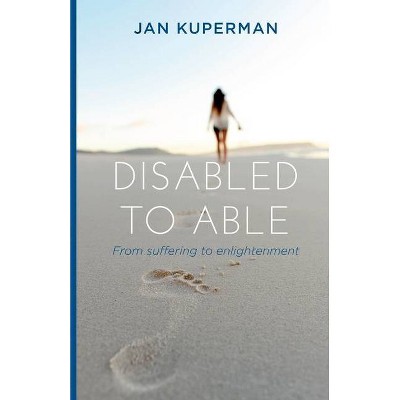 Disabled to Able - by  Jan S Kuperman (Paperback)