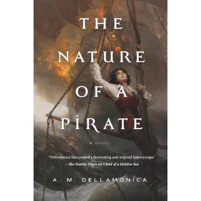Nature of a Pirate - (Hidden Sea Tales) by A M Dellamonica