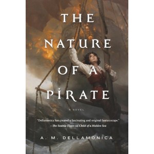 Nature of a Pirate - (Hidden Sea Tales) by A M Dellamonica - 1 of 1