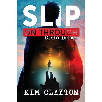 Slip On Through - by  Kim Clayton (Paperback)