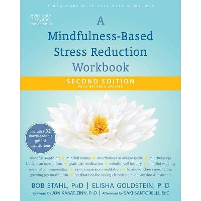 A Mindfulness-Based Stress Reduction Workbook - 2nd Edition by  Bob Stahl & Elisha Goldstein (Paperback)