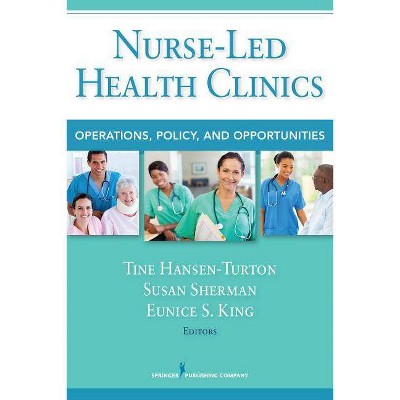 Nurse-Led Health Clinics - by  MGA & Susan Sherman & Eunice S King (Paperback)