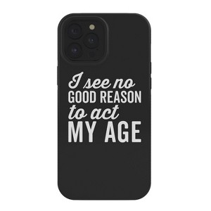 EnvyArt Reason Act My Age Snap iPhone Case - Society6 - 1 of 1
