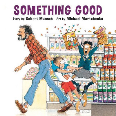 Something Good - by  Robert Munsch (Paperback)