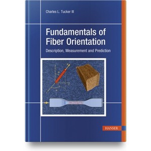 Fundamentals of Fiber Orientation - by  Charles L Tucker III (Hardcover) - 1 of 1