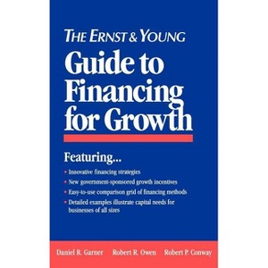 The Ernst & Young Guide to Financing for Growth - (Ernst & Young Entrepreneur) 2nd Edition (Hardcover) - 1 of 1
