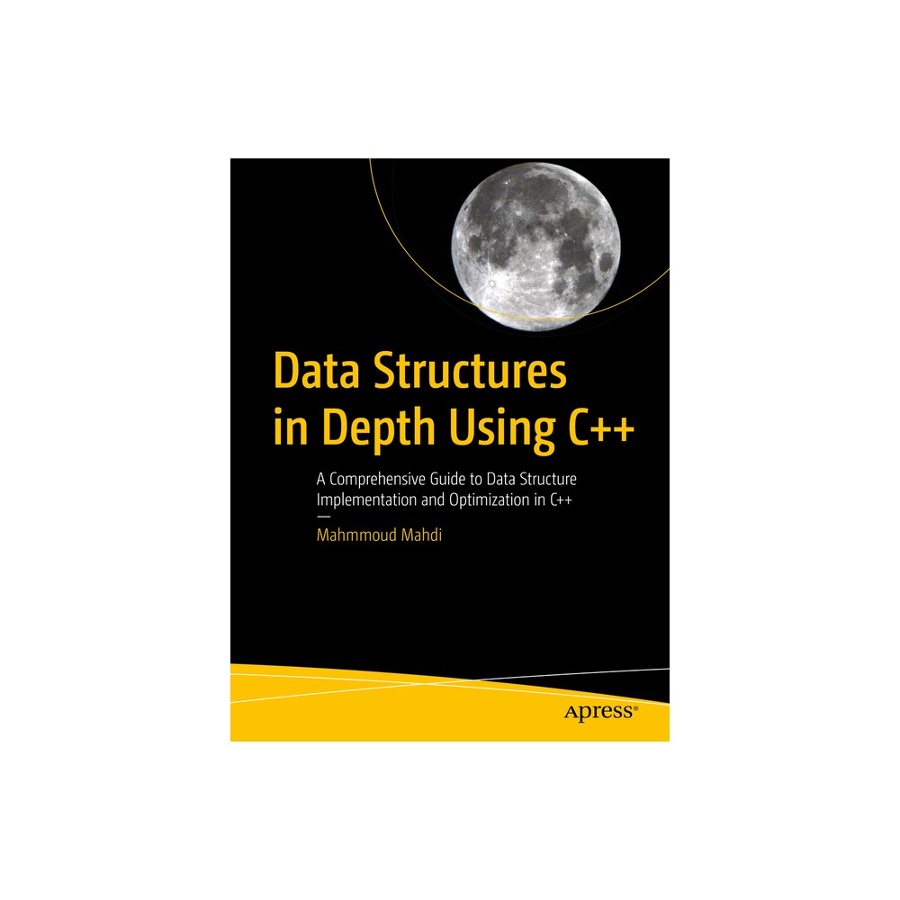 Data Structures in Depth Using C++ - by Mahmmoud Mahdi (Paperback)