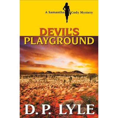 Devil's Playground - (Samantha Cody Mystery) by  D P Lyle (Paperback)