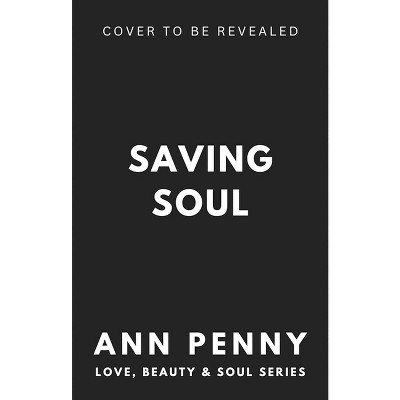 Saving Soul - (Love, Beauty, & Soul) by  Ann Penny (Paperback)