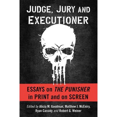 Judge, Jury and Executioner - by  Alicia M Goodman & Matthew J McEniry & Ryan Cassidy (Paperback)