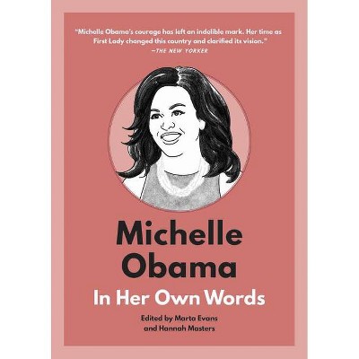 Michelle Obama: In Her Own Words - (In Their Own Words) by  Marta Evans & Hannah Masters (Hardcover)