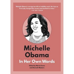 Michelle Obama: In Her Own Words - (In Their Own Words) by  Marta Evans & Hannah Masters (Hardcover) - 1 of 1