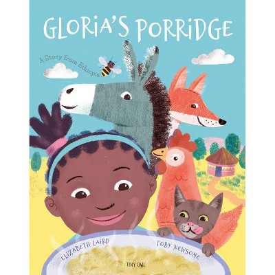 Gloria's Porridge - by  Elizabeth Laird (Hardcover)