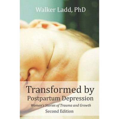 Transformed by Postpartum Depression - by  Walker Ladd (Paperback)