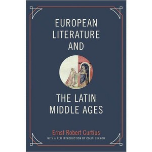 European Literature and the Latin Middle Ages - (Bollingen) by  Ernst Robert Curtius (Paperback) - 1 of 1