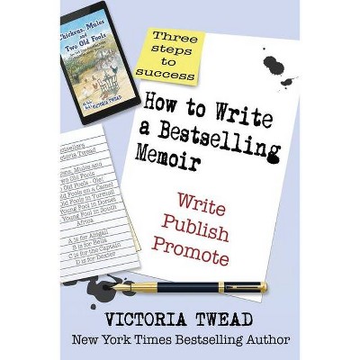 How to Write a Bestselling Memoir - (Create a Bestseller) by  Victoria Twead (Paperback)