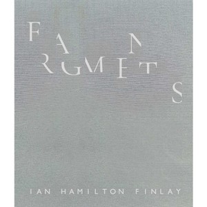 Fragments: Ian Hamilton Finlay - by  Pia Maria Simig (Hardcover) - 1 of 1