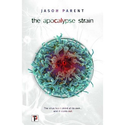 The Apocalypse Strain - (Fiction Without Frontiers) by  Jason Parent (Paperback)