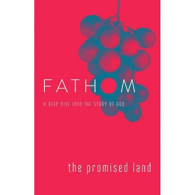 Fathom Bible Studies: The Promised Land Student Journal - by  Rose Taylor (Paperback)