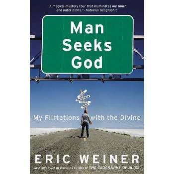 Man Seeks God - by  Eric Weiner (Paperback)