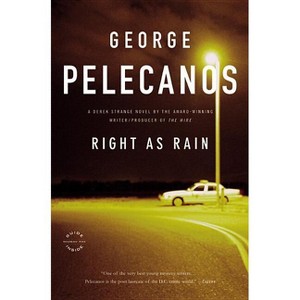 Right as Rain - (Derek Strange and Terry Quinn) by  George P Pelecanos (Paperback) - 1 of 1