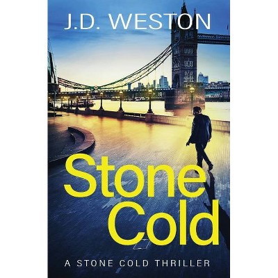 Stone Cold - (The Stone Cold Thriller) by  J D Weston (Paperback)